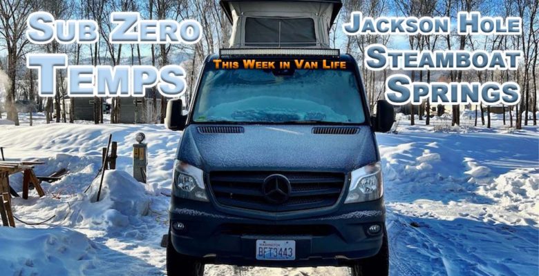 This Week in Van Life - Sub Zero Temps - Steamboat Springs KOA