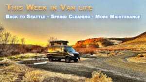 TWVL - Back to Seattle - Spring Cleaning - More Maintenance with the sprinter van at Sand Hollow campground