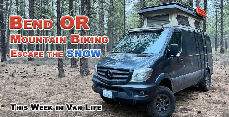 TWVL - Bend OR - Mountain Biking - Trying to Escape the Snow with Sprinter Van in the Bend woods